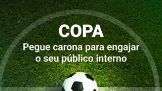 Imagem sobre Copa: pegue carona para engajar o seu público interno