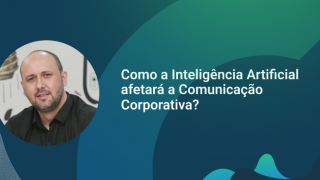 Imagem sobre Inteligência Artificial: como ela afetará a Comunicação?
